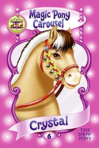 Stock image for Magic Pony Carousel #6: Crystal the Snow Pony for sale by Better World Books: West