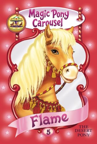 Stock image for Magic Pony Carousel #5: Flame the Desert Pony for sale by SecondSale