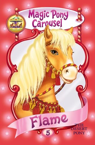 Stock image for Magic Pony Carousel #5: Flame the Desert Pony for sale by SecondSale