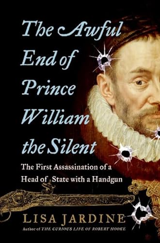 Beispielbild fr The Awful End of Prince William the Silent: The First Assassination of a Head of State with a Handgun (Making History) zum Verkauf von Jenson Books Inc