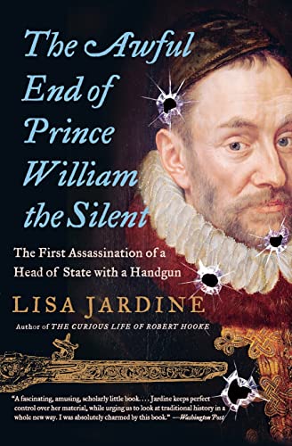 Beispielbild fr The Awful End of Prince William the Silent: The First Assassination of a Head of State with a Handgun (Making History) zum Verkauf von SecondSale