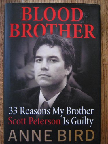 Imagen de archivo de Blood Brother : 33 Reasons My Brother Scott Peterson Is Guilty a la venta por Better World Books: West