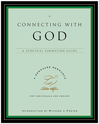 Beispielbild fr Connecting with God: A Spiritual Formation Guide (A Renovare Resource) zum Verkauf von Wonder Book