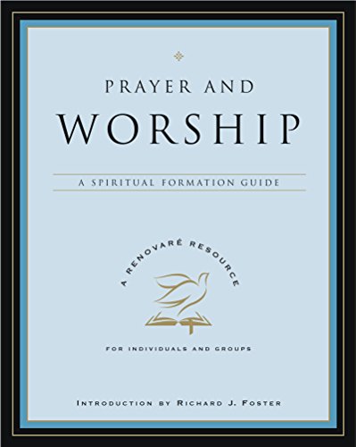 Beispielbild fr Prayer and Worship : A Spiritual Formation Guide zum Verkauf von Better World Books