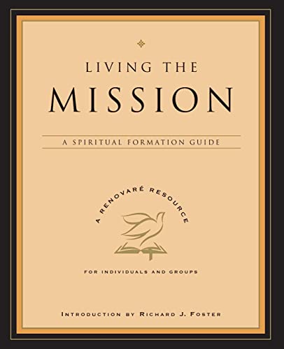 Imagen de archivo de Living the Mission: A Spiritual Formation Guide (A Renovare Resource) a la venta por Your Online Bookstore