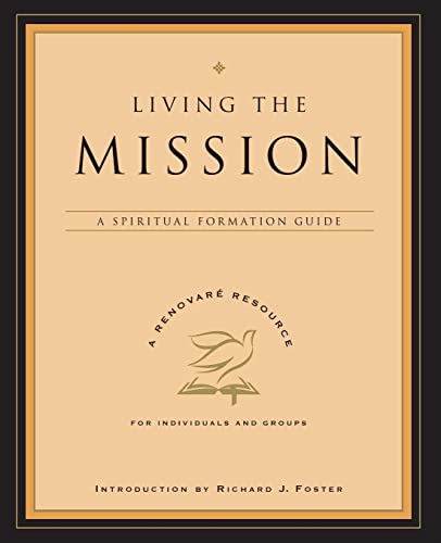 Stock image for Living the Mission: A Spiritual Formation Guide (Renovare Resource) for sale by Chiron Media