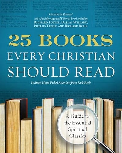 25 Books Every Christian Should Read: A Guide to the Essential Spiritual Classics (A Renovare Resource) (9780060841430) by Julia L. Roller