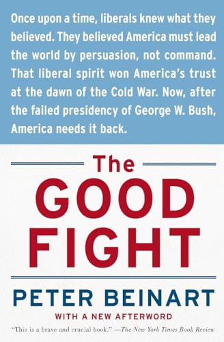 Beispielbild fr The Good Fight: Why Liberals---And Only Liberals---Can Win the War on Terror and Make America Great Again zum Verkauf von ThriftBooks-Dallas