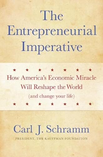 Imagen de archivo de The Entrepreneurial Imperative : How America's Economic Miracle Will Reshape the World (and Change Your Life) a la venta por Better World Books