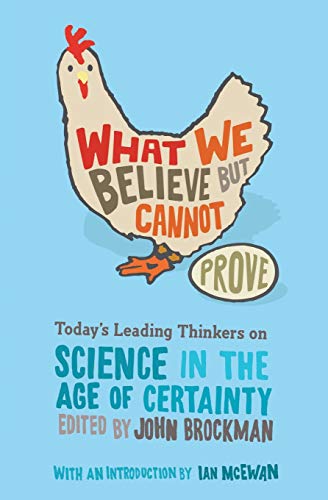 Stock image for What We Believe but Cannot Prove: Today's Leading Thinkers on Science in the Age of Certainty (Edge Question Series) for sale by BooksRun