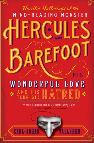 9780060842147: The Horrific Sufferings of the Mind-Reading Monster Hercules Barefoot: His Wonderful Love and His Terrible Hatred