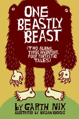 Imagen de archivo de One Beastly Beast: Two Aliens, Three Inventors, Four Fantastic Tales a la venta por Irish Booksellers