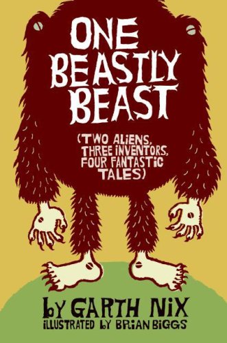 9780060843205: One Beastly Beast: Two Aliens, Three Inventors, Four Fantastic Tales