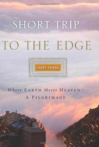 Beispielbild fr Short Trip to the Edge : Where Earth Meets Heaven -- A Pilgrimage zum Verkauf von Better World Books