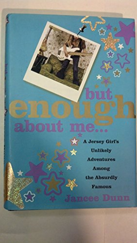 Stock image for But Enough About Me: A Jersey Girl's Unlikely Adventures Among the Absurdly Famous for sale by SecondSale