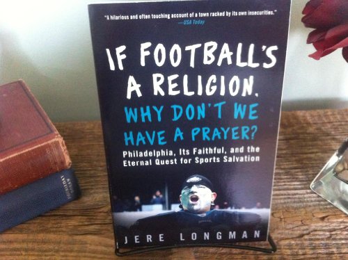 Stock image for If Football's a Religion, Why Don't We Have a Prayer?: Philadelphia, Its Faithful, and the Eternal Quest for Sports Salvation for sale by ThriftBooks-Atlanta