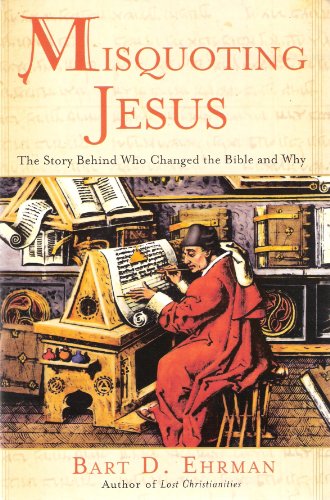 Misquoting Jesus : The Story Behind Who Changed The Bible and Why - Ehrman, Bart D.