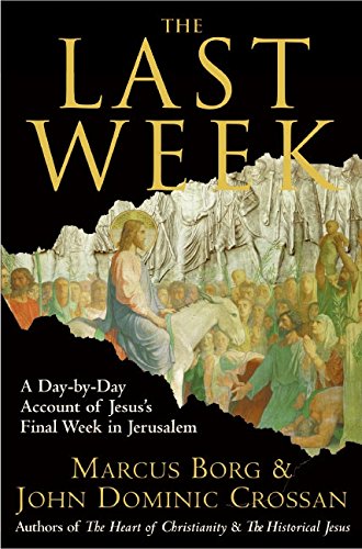 Imagen de archivo de The Last Week: A Day-by-Day Account of Jesus?s Final Week in Jerusalem a la venta por HPB-Ruby