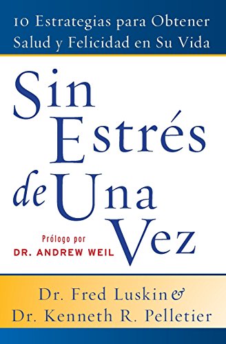 Stock image for Sin Estres de una Vez : 10 Estrategias para Obtener Salud y Felicidad en Su Vida for sale by Better World Books