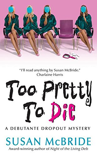 Imagen de archivo de Too Pretty to Die : A Debutante Dropout Mystery a la venta por Better World Books