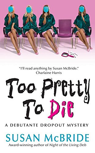 Stock image for Too Pretty to Die (Debutant Dropout Mysteries, No. 5) for sale by SecondSale