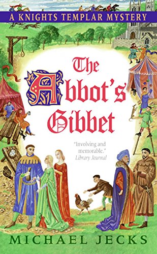 Beispielbild fr The Abbot's Gibbet : A Knights Templar Mystery zum Verkauf von Better World Books