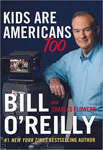 Kids Are Americans Too (9780060846763) by O'Reilly, Bill; Flowers, Charles