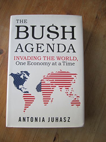 Beispielbild fr The Bush Agenda: Invading the World, One Economy at a Time zum Verkauf von Wonder Book