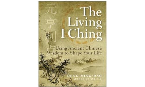 Beispielbild fr The Living I Ching: Using Ancient Chinese Wisdom to Shape Your Life zum Verkauf von Goodwill Books