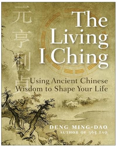 Imagen de archivo de The Living I Ching: Using Ancient Chinese Wisdom to Shape Your Life a la venta por Goodwill Books