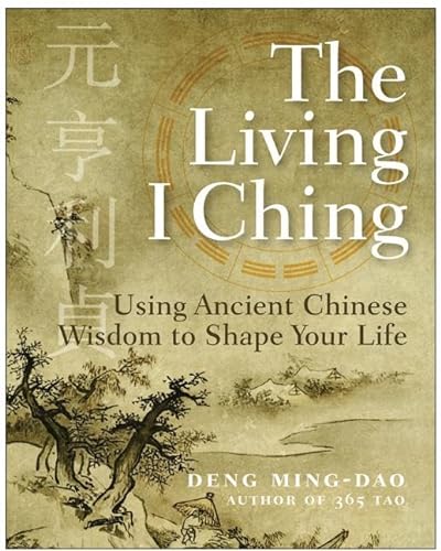 Stock image for The Living I Ching: Using Ancient Chinese Wisdom to Shape Your Life for sale by Goodwill Books