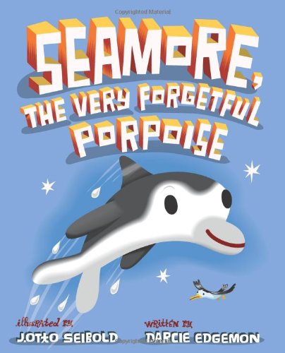 Stock image for Seamore, the Very Forgetful Porpoise for sale by Decluttr