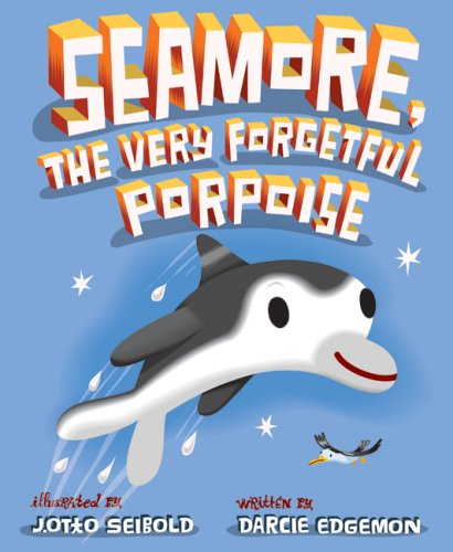 Stock image for Seamore. The Very Forgetful Porpoise for sale by Valley Books