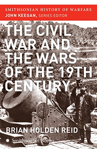 Stock image for The Civil War and the Wars of the Nineteenth Century (Smithsonian History of Warfare) for sale by SecondSale