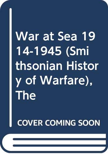 War at Sea 1914-1945 (Smithsonian History of Warfare), The (9780060851224) by Ireland, Bernard