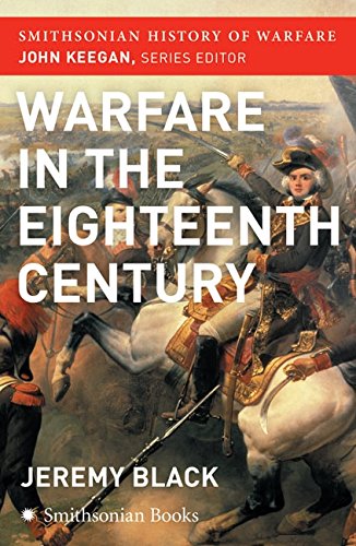 Beispielbild fr The Warfare in the Eighteenth Century (Smithsonian History of Warfare) zum Verkauf von Better World Books