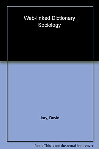 Beispielbild fr Sociology : Web-Linked Dictionary zum Verkauf von Better World Books