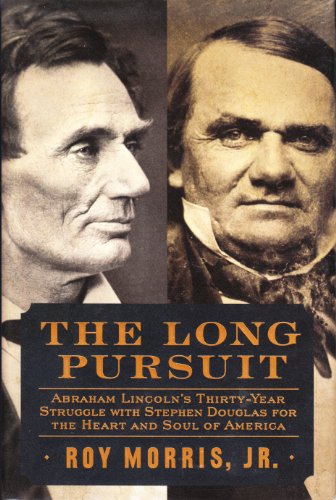Beispielbild fr The Long Pursuit: Abraham Lincoln's Thirty-Year Struggle with Stephen Douglas for the Heart and Soul of America zum Verkauf von Wonder Book