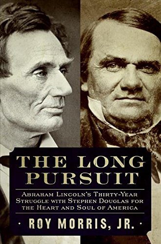 Stock image for The Long Pursuit: Abraham Lincoln's Thirty-Year Struggle with Stephen Douglas for the Heart and Soul of America for sale by Wonder Book