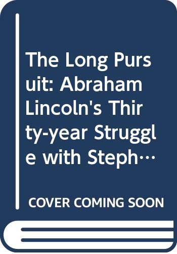 9780060852108: The Long Pursuit: Abraham Lincoln's Thirty-year Struggle with Stephen Douglas for the Heart and Soul of America