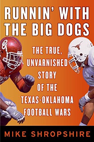 Stock image for Runnin' with the Big Dogs: The True, Unvarnished Story of the Texas-Oklahoma Football Wars for sale by ThriftBooks-Atlanta