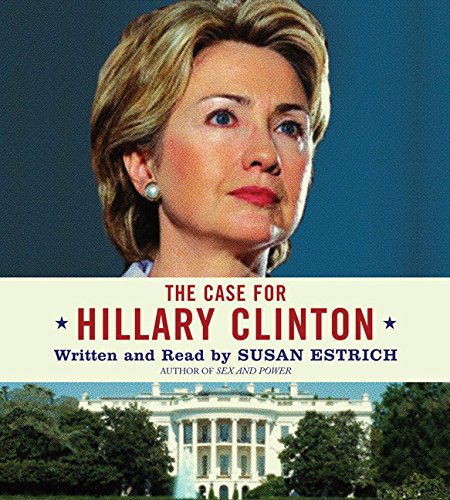 The Case for Hillary Clinton CD (9780060852894) by Estrich, Susan