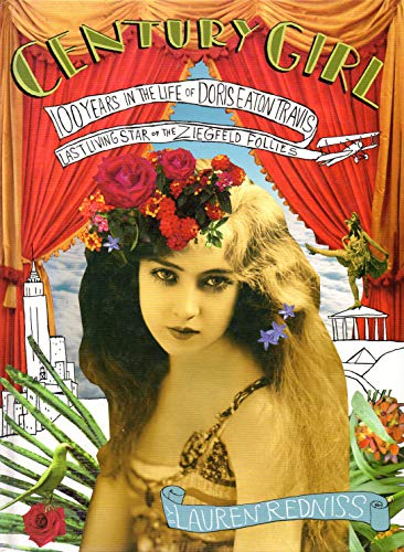 Imagen de archivo de Century Girl: 100 Years in the Life of Doris Eaton Travis, Last Living Star of the Ziegfeld Follies a la venta por BooksRun