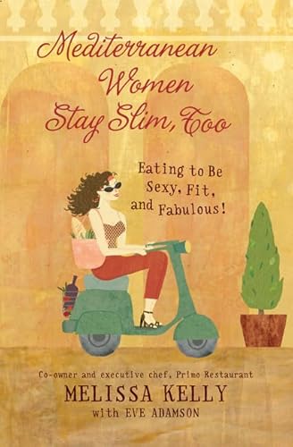 9780060854218: Mediterranean Women Stay Slim, Too: Eating to Be Sexy, Fit, and Fabulous!