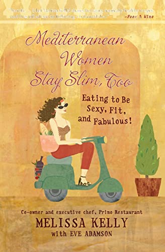 9780060854225: Mediterranean Women Stay Slim, Too: Eating to Be Sexy, Fit, and Fabulous!