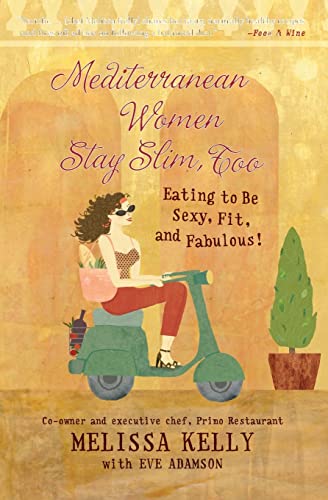 9780060854225: Mediterranean Women Stay Slim, Too: Eating to Be Sexy, Fit, And Fabulous!