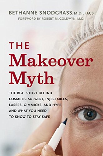 Beispielbild fr The Makeover Myth : The Real Story Behind Cosmetic Surgery, Injectables, Lasers, Gimmicks, and Hype, and What You Need to Stay Safe zum Verkauf von Better World Books