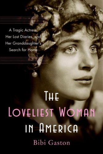 9780060857707: The Loveliest Woman in America: A Tragic Actress, Her Lost Diaries, and Her Granddaughter's Search for Home