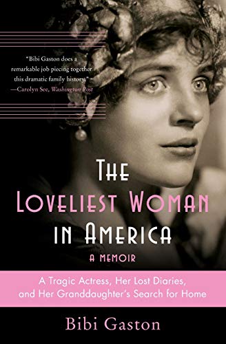 Stock image for The Loveliest Woman in America: A Tragic Actress, Her Lost Diaries, and Her Granddaughter's Search for Home for sale by SecondSale