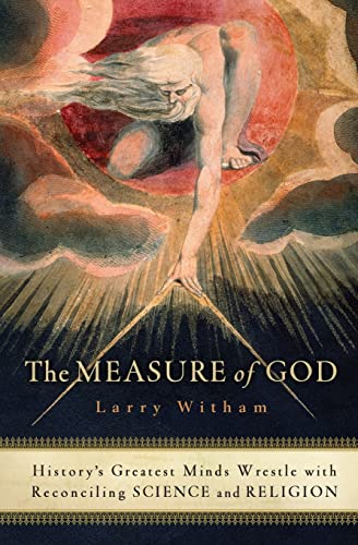 Stock image for The Measure of God: History's Greatest Minds Wrestle with Reconciling Science and Religion for sale by Once Upon A Time Books